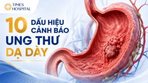 10 DẤU HIỆU UNG THƯ DẠ DÀY THƯỜNG GẶP, ĐỪNG BỎ QUA