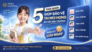5 THÓI QUEN GIÚP BẢO VỆ TAI MŨI HỌNG CHO TRẺ MÙA TỰU TRƯỜNG
